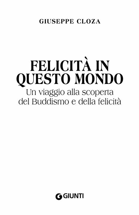 Felicità in questo mondo. Un viaggio alla scoperta del buddismo e della felicità - Giuseppe Cloza - 4