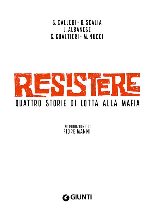 Resistere. Quattro storie di lotta alla mafia - Salvatore Calleri,Renato Scalia,Giulio Gualtieri - 3