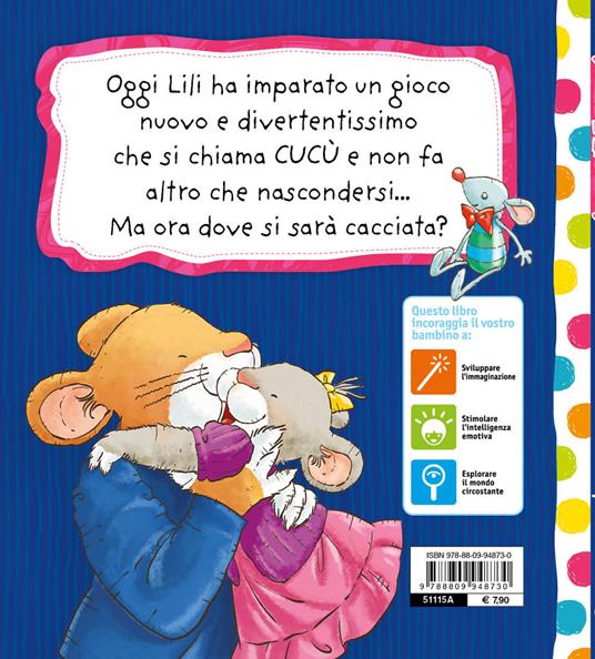 Cucù cucù, Lili non c'è più! Lili. Ediz. a colori - Rosalba Troiano - 2