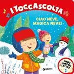 Ciao neve, magica neve! I toccascolta. Ediz. a colori