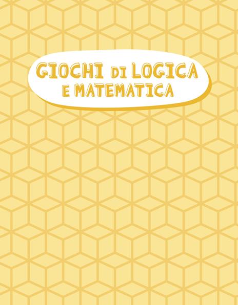 Giochi di logica e matematica - Emanuele Del Medico,Elvira Marinelli - 3
