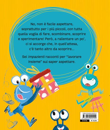Ma io lo voglio ora! Piccole storie di pazienza. Ediz. a colori - Biagio Bagini - 2