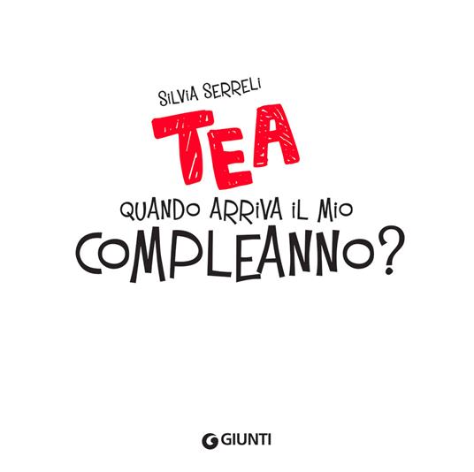 Quando arriva il mio compleanno? Tea. Ediz. a colori - Silvia Serreli - 3