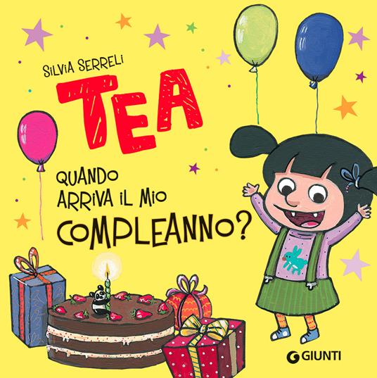 Quando arriva il mio compleanno? Tea. Ediz. a colori - Silvia Serreli - copertina