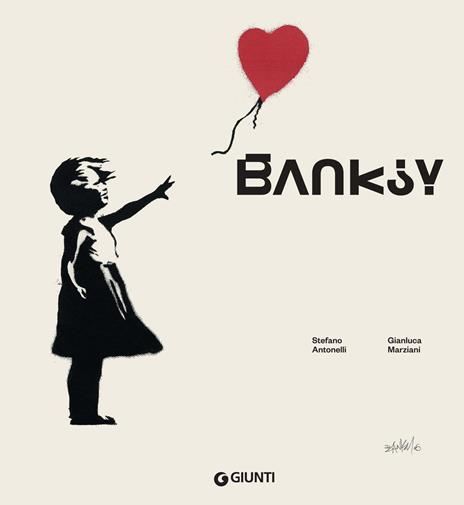 Banksy. Ediz. a colori - Stefano Antonelli,Gianluca Marziani - copertina