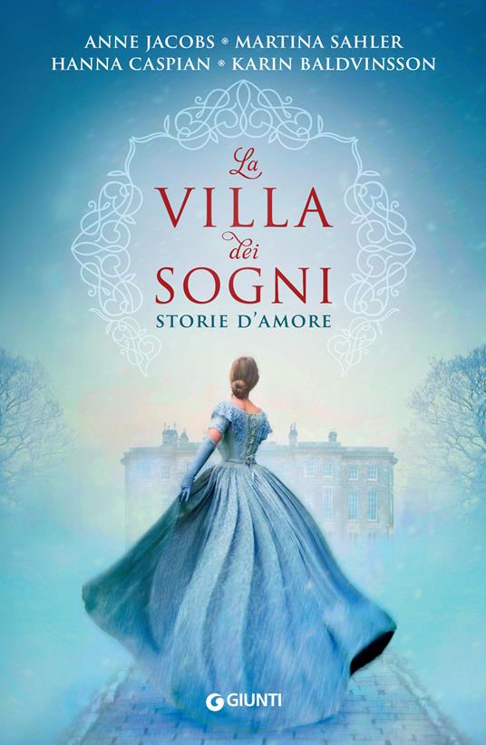 La villa dei sogni. Storie d'amore - Anne Jacobs,Martina Sahler,Hanna Caspian - copertina