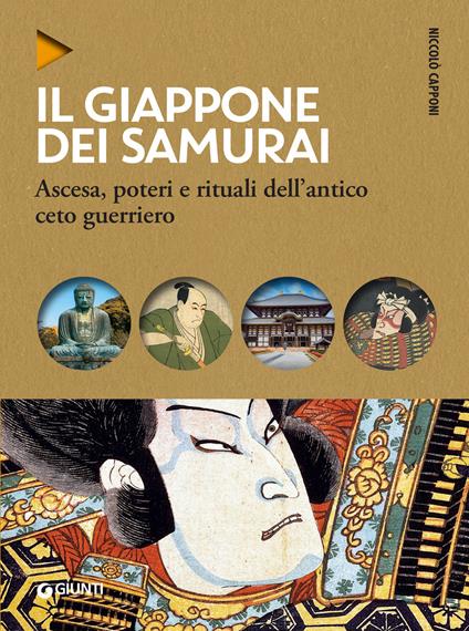 Il Giappone dei samurai. Ascesa, poteri e rituali dell'antico ceto guerriero - Niccolò Capponi - ebook