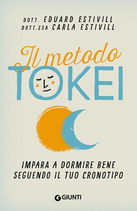 Il metodo Tokei. Impara a dormire bene seguendo il tuo cronotipo - Eduard Estivill,Carla Estivill - copertina