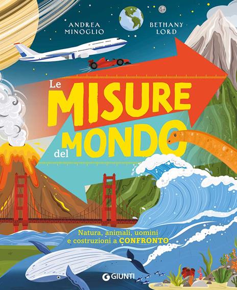 Le misure del mondo. Natura, animali, uomini e costruzioni a confronto. Ediz. a colori - Andrea Minoglio - copertina