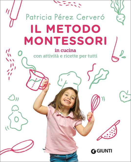 Il metodo Montessori in cucina. Con attività e ricette per tutti - Patricia Perez Cervero - copertina