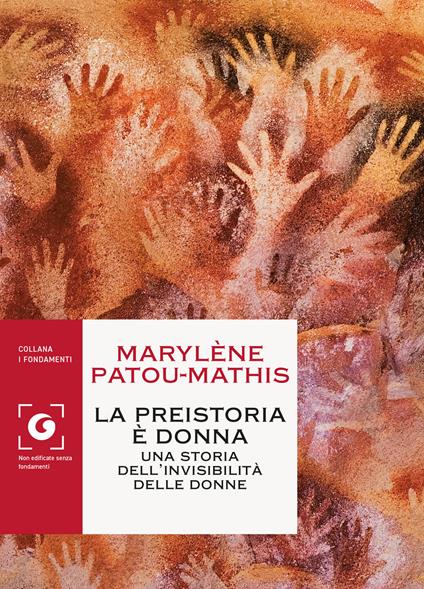 La preistoria è donna. Una storia dell'invisibilità delle donne - Marylène Patou-Mathis,Bérénice Capatti - ebook