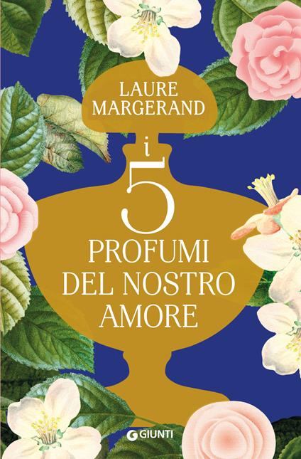 I cinque profumi del nostro amore - Laure Margerand,Lucia Visonà - ebook