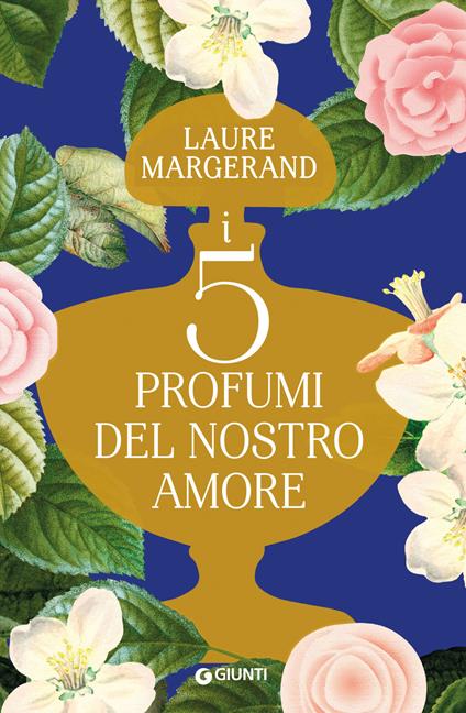I cinque profumi del nostro amore - Laure Margerand,Lucia Visonà - ebook