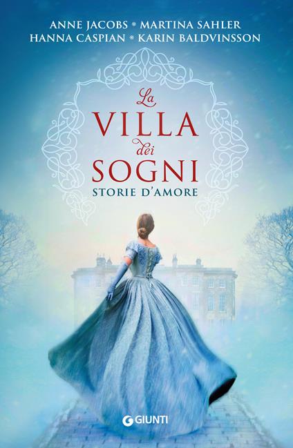 La villa dei sogni. Storie d'amore - Karin Baldvinsson,Hanna Caspian,Anne Jacobs,Martina Sahler - ebook