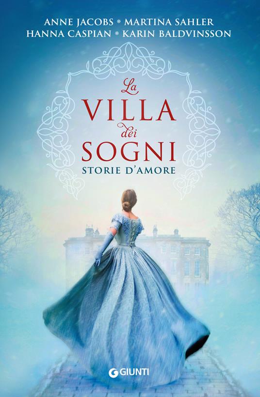 La villa dei sogni. Storie d'amore - Karin Baldvinsson,Hanna Caspian,Anne Jacobs,Martina Sahler - ebook