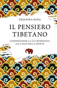 Il pensiero tibetano. Comprendere la via buddhista alla pace della mente