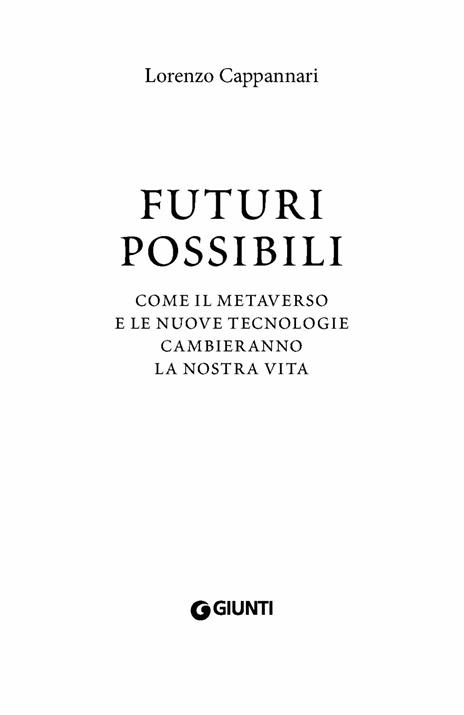 Futuri possibili. Come il metaverso e le nuove tecnologie cambieranno la nostra vita - Lorenzo Cappannari - 2