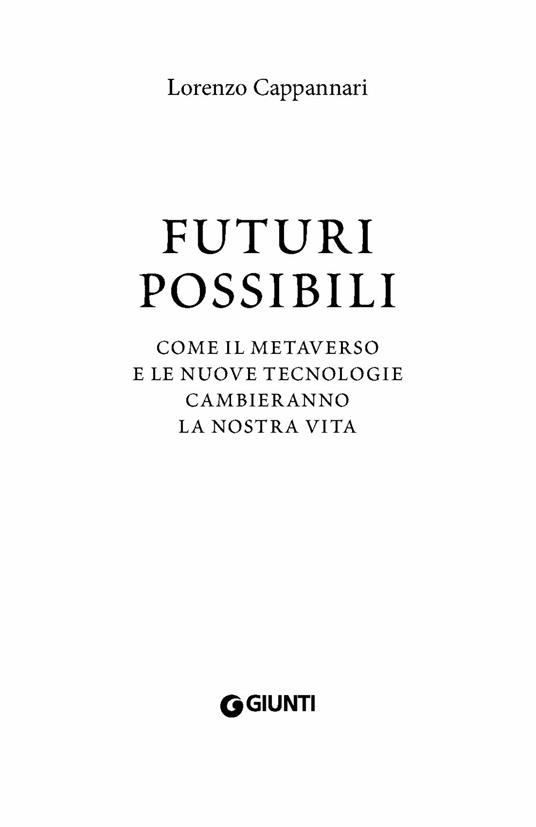 Futuri possibili. Come il metaverso e le nuove tecnologie cambieranno la nostra vita - Lorenzo Cappannari - 4