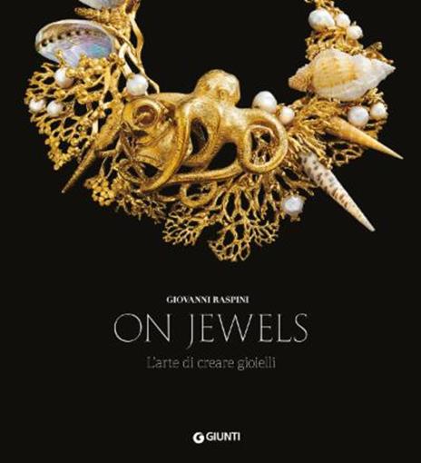 On jewels. L'arte di creare gioielli. Ediz. a colori - Giovanni Raspini - copertina