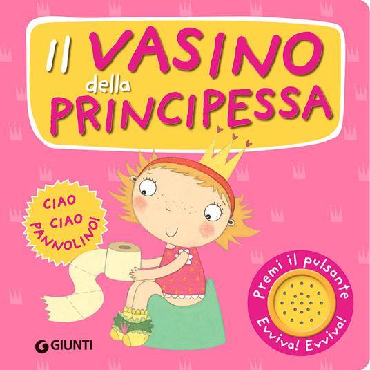 Il vasino della principessa. Premi il pulsante. Evviva! Evviva! Ediz. illustrata - Andrea Pinnington - copertina