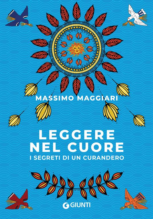 Leggere nel cuore. I segreti di un curandero - Massimo Maggiari - copertina