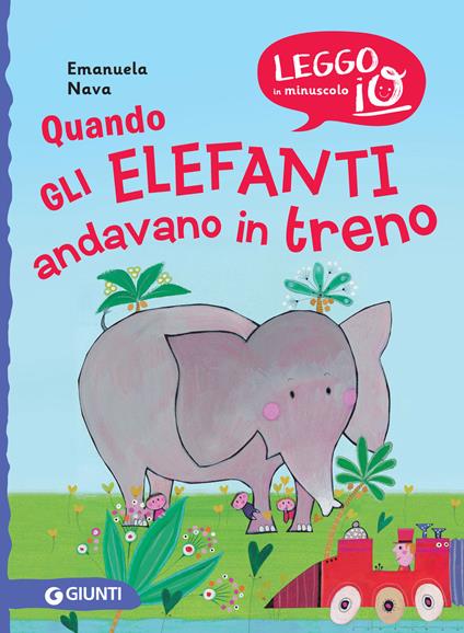 Quando gli elefanti andavano in treno - Emanuela Nava,Sophie Fatus - ebook