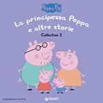 Peppa Pig Collection n.2: La principessa Peppa e altre storie