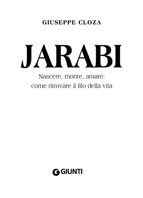 Jarabi. Nascere, morire amare: come ritrovare il filo della vita - Giuseppe Cloza - 2