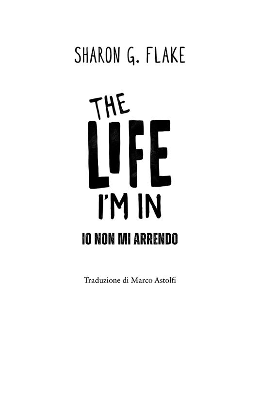 The life I’m in. Io non mi arrendo - Sharon G. Flake - 4