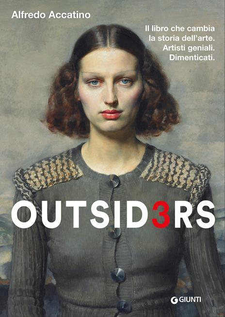 Outsiders 3. Il libro che cambia la storia dell'arte. Artisti geniali. Dimenticati - Alfredo Accatino - copertina