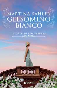 Libro Gelsomino bianco. I segreti di Kew Gardens Martina Sahler