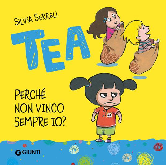 Perché non vinco sempre io? Tea. Ediz. illustrata - Silvia Serreli - copertina
