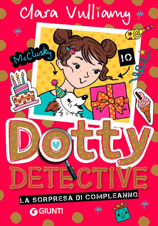 La sorpresa di compleanno. Dotty detective - Clara Vulliamy - copertina