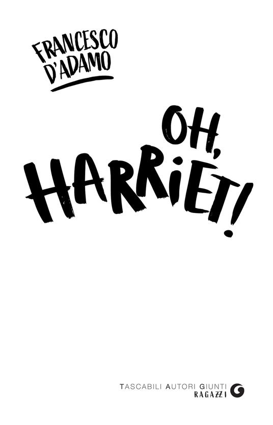 Oh, Harriet! - Francesco D'Adamo - 3