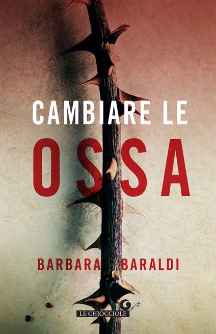 Cambiare le ossa - Barbara Baraldi - ebook