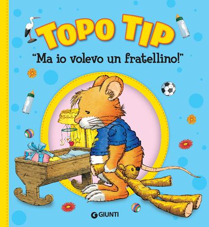 Ma io volevo un fratellino! Topo Tip - Anna Casalis,Marco Campanella - ebook