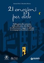 21 emozioni per dirlo. Dalla gioia alla curiosità, dalla solitudine alla libertà, un affascinante viaggio in compagnia di scrittori e artisti