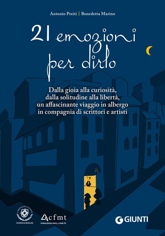 21 emozioni per dirlo. Dalla gioia alla curiosità, dalla solitudine alla libertà, un affascinante viaggio in compagnia di scrittori e artisti - Marino Benedetta,Antonio Preiti - ebook