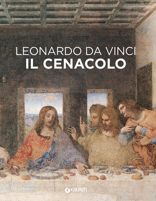 Leonardo da Vinci. Il Cenacolo. Ediz. illustrata - Domenico Laurenza,Carlo Pedretti,Rodolfo Papa - copertina