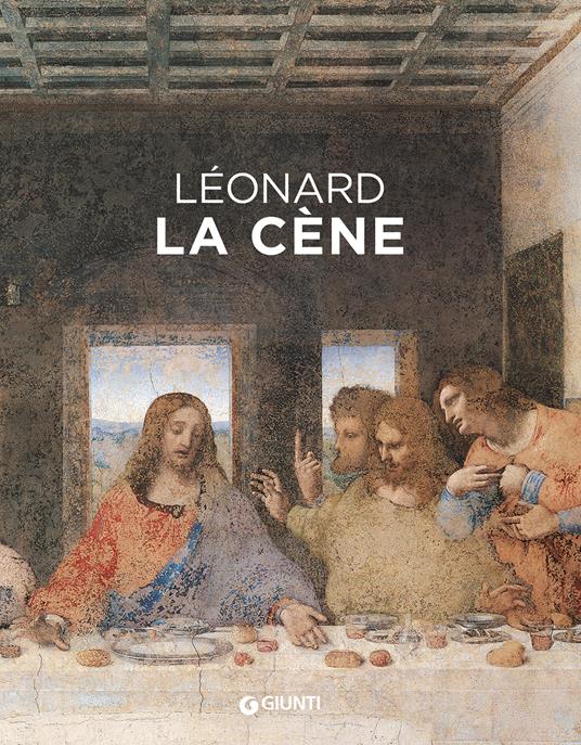 Leonardo da Vinci. Il Cenacolo. Ediz. francese - Domenico Laurenza,Carlo Pedretti,Rodolfo Papa - copertina