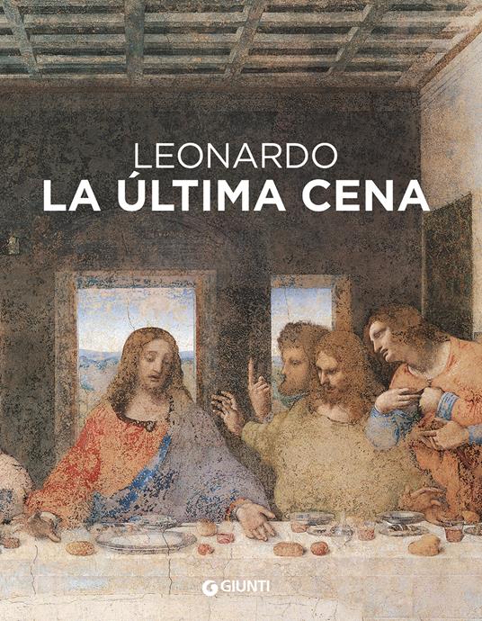 Leonardo da Vinci. Il Cenacolo. Ediz. spagnola - Domenico Laurenza,Carlo Pedretti,Rodolfo Papa - copertina