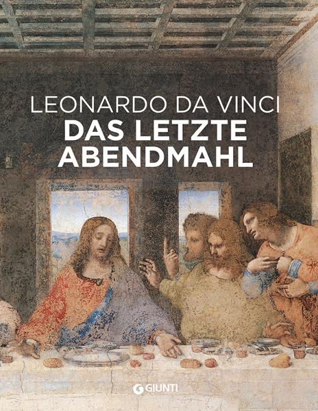 Leonardo da Vinci. Il Cenacolo. Ediz. tedesca - Domenico Laurenza,Carlo Pedretti,Rodolfo Papa - copertina