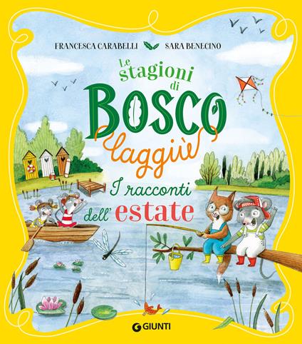 I racconti dell'estate. Le stagioni di Bosco Laggiù. Ediz. a colori - Francesca Carabelli - copertina