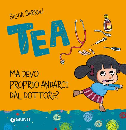 Ma devo proprio andarci dal dottore. Tea - Silvia Serreli - copertina