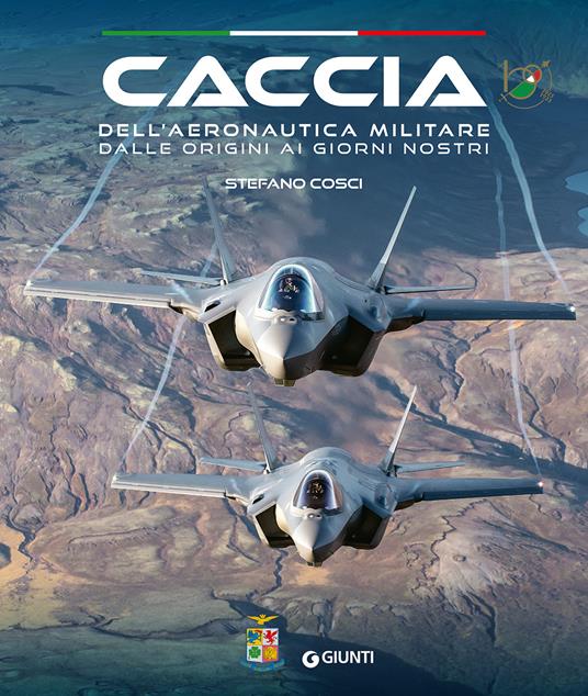 Caccia dell'Aeronautica militare dalle origini ai giorni nostri - Stefano Cosci - copertina