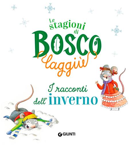 I racconti dell'inverno. Le stagioni di Bosco Laggiù. Ediz. a colori - Francesca Carabelli,Sara Benecino - 4