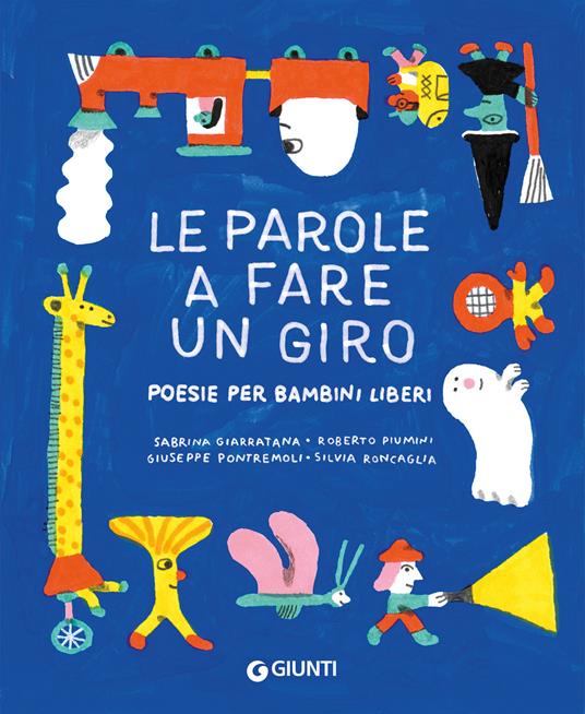 Le parole a fare un giro. Poesie per bambini liberi - Silvia Roncaglia,Roberto Piumini,Giuseppe Pontremoli - copertina