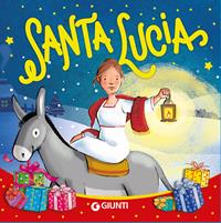 Santa Lucia. Ediz. a colori - Libro - Giunti Editore - | IBS