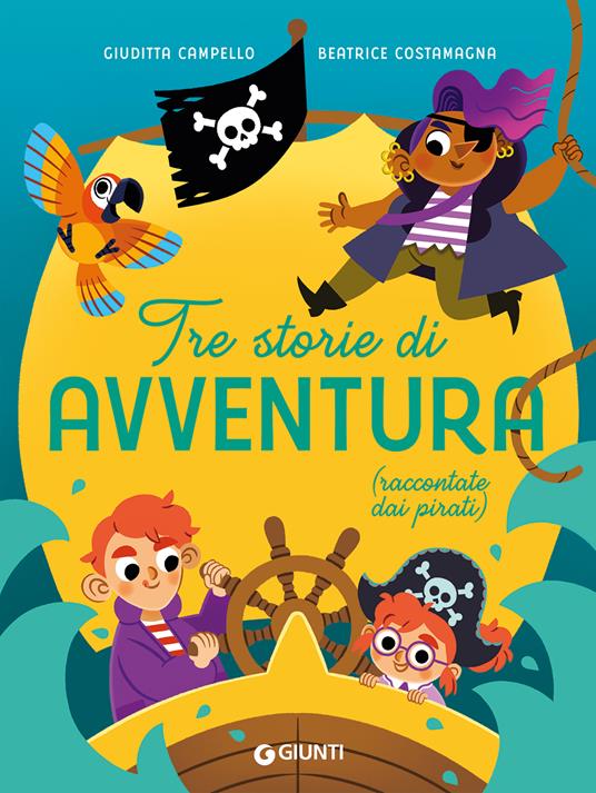 Tre storie di avventura (raccontate dai pirati). Ediz. a colori - Giuditta Campello - copertina