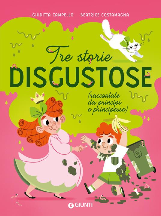 Tre storie disgustose raccontate da principi e principesse. Ediz. a colori - Giuditta Campello - copertina